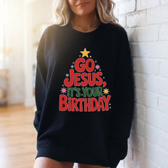 Go Jesus It's Your Birthday | Festive Faith Christmas Sweatshirt