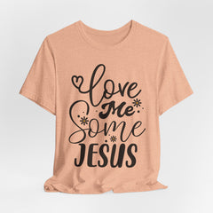 Love Me Some Jesus | Christian T-shirt