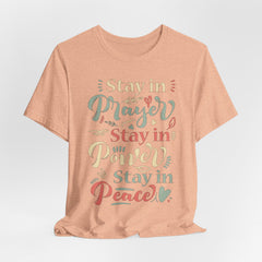 Stay in Prayer Power Peace | Prayer & Trust Tee