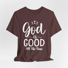 God Is Good All The Time | Faith & Gratitude T-shirt
