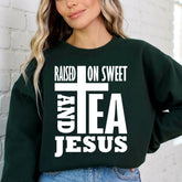 Raised On Sweet Tea & Jesus | Southern Christian Sweatshirt