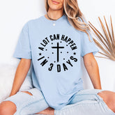 A Lot Can Happen in 3 Days | Easter Faith Tee - Luckets.com