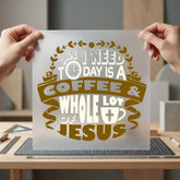 All Need Today Coffee Christian Faith Ready to Press DTF Transfer for Dtf