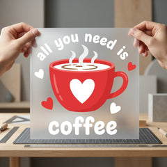 All You Need Coffee Valentine Funny Ready to Press DTF Transfer for Dtf