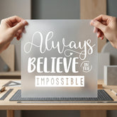 Always Believe Impossible Motivational Faith Ready to Press DTF Transfer for Dtf