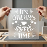 Always Coffee Time Cozy Home & Cozy Vibes Collection Coffee & Cozy Collection Ready to Press DTF Transfer for Dtf