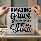 Amazing Grace How Sweet Christian Faith Ready to Press DTF Transfer for Dtf
