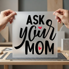 Ask Mom Humorous Diy Mom Funny Ready to Press DTF Transfer for Dtf