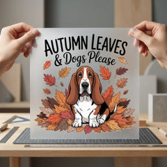 Autumn Leaves Dogs Please Fall Autumn Ready to Press DTF Transfer for Dtf