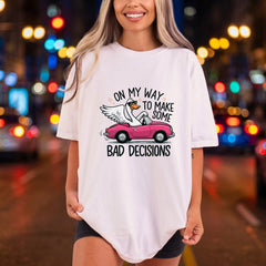 Bad Decisions Goose Funny Funny Sarcastic Ready to Press DTF Transfer for Dtf