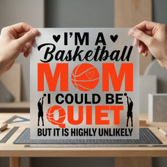 Basketball Mom Could Quiet Mom Funny Ready to Press DTF Transfer for Dtf