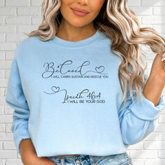 Be Loved | Isaiah 46:4 Comfort Sweatshirt - Luckets.com
