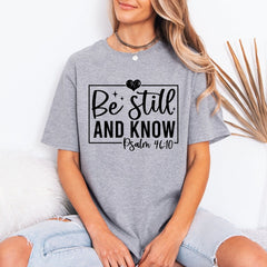 Be Still And Know | Scripture Affirmation Tee - Luckets.com