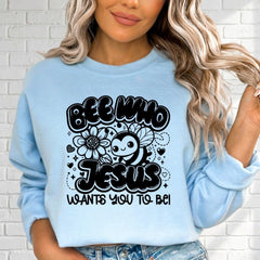 Bee Who Jesus Wants | Sweet & Faithful Sweatshirt - Luckets.com
