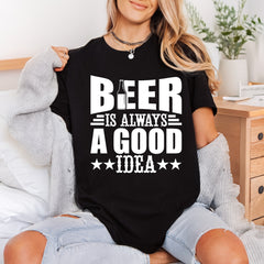 Beer Always Good Idea Funny Ready to Press DTF Transfer for Dtf