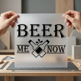 Beer Now Fun Quote Funny Ready to Press DTF Transfer for Dtf