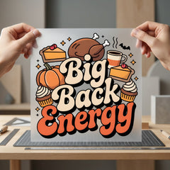 Big Back Energy Thanksgiving Thanksgiving Fall Ready to Press DTF Transfer for Dtf