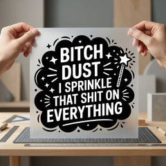 Bitch Dust Sprinkle Sarcastic Funny Sarcastic Ready to Press DTF Transfer for Dtf