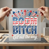 Boom Bitch Get Out 4th Of July Patriotic Ready to Press DTF Transfer for Dtf