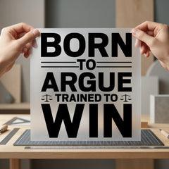 Born Argue Bold Statement Funny Sarcastic Ready to Press DTF Transfer for Dtf