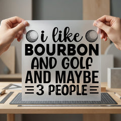 Bourbon Golf Lover Humorous Funny Sarcastic Ready to Press DTF Transfer for Dtf
