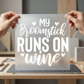 Broomstick Runs Wine Humorous Halloween Ready to Press DTF Transfer for Dtf