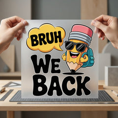 Bruh Back Pencil School Funny Ready to Press DTF Transfer for Dtf