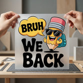 Bruh Back Pencil School Funny Ready to Press DTF Transfer for Dtf