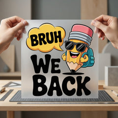 Bruh Back Pencil School Funny Ready to Press DTF Transfer for Dtf