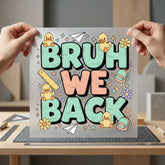 Bruh Back Retro School Funny Retro Ready to Press DTF Transfer for Dtf