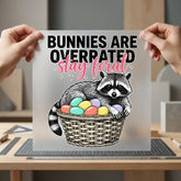 Bunnies Overrated Stay Feral Easter Funny Ready to Press DTF Transfer for Dtf