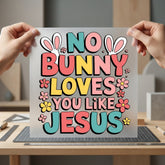 Bunny Loves You Like Christian Faith Ready to Press DTF Transfer for Dtf