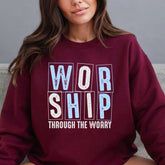 Worship Through The Worry | Faith & Comfort Sweatshirt