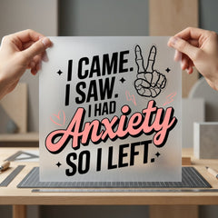 Came Saw Had Anxiety Funny Sarcastic Ready to Press DTF Transfer for Dtf