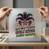 Can Mask Sass Mardi Funny Sarcastic Ready to Press DTF Transfer for Dtf
