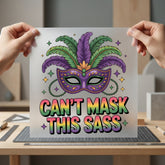 Can Mask Sass Mardi Mardi Gras Funny Ready to Press DTF Transfer for Dtf