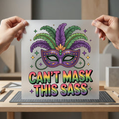 Can Mask Sass Mardi Mardi Gras Funny Ready to Press DTF Transfer for Dtf