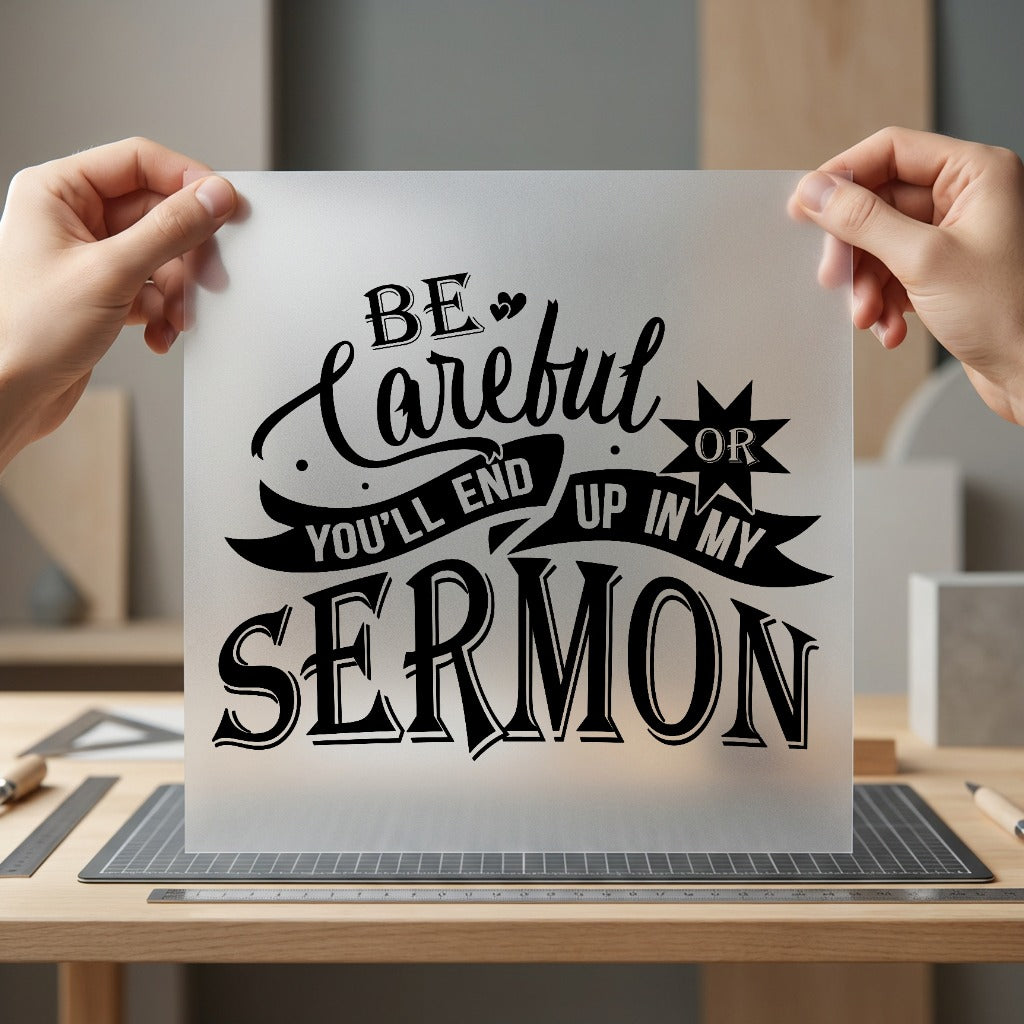 Careful You End Sermon Christian Faith Ready to Press DTF Transfer for Dtf