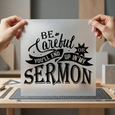 Careful You End Sermon Christian Faith Ready to Press DTF Transfer for Dtf