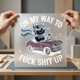 Cat Driving Car Quote Funny Sarcastic Ready to Press DTF Transfer for Dtf