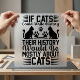 Cats Could Write History Funny Sarcastic Ready to Press DTF Transfer for Dtf
