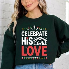 Celebrate His Love | Nativity & Christmas Sweatshirt - Luckets.com