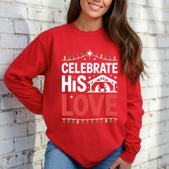 Celebrate His Love | Nativity & Christmas Sweatshirt - Luckets.com