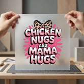 Chicken Nugs Mama Hugs Mom Funny Ready to Press DTF Transfer for Dtf