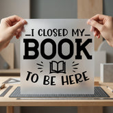 Closed Book Here Humorous Funny Sarcastic Ready to Press DTF Transfer for Dtf