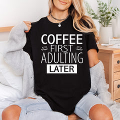 Coffee First Adulting Later Funny Sarcastic Ready to Press DTF Transfer for Dtf