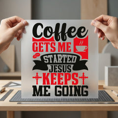 Coffee Gets Started Jesus Christian Faith Ready to Press DTF Transfer for Dtf