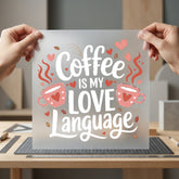 Coffee Love Language Cozy Valentine Ready to Press DTF Transfer for Dtf