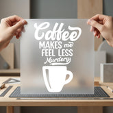 Coffee Makes Less Murdery Funny Sarcastic Ready to Press DTF Transfer for Dtf