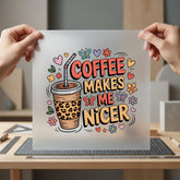Coffee Makes Nicer Retro Funny Sarcastic Ready to Press DTF Transfer for Dtf